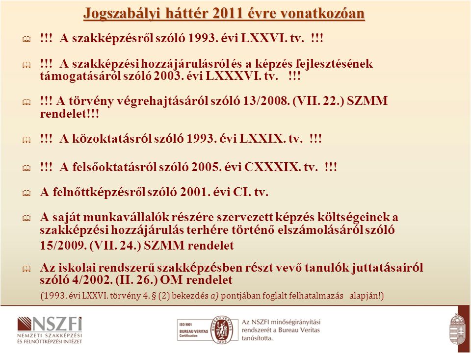 Jogszab á lyi h á tt é r 2011 évre vonatkozóan  !!.