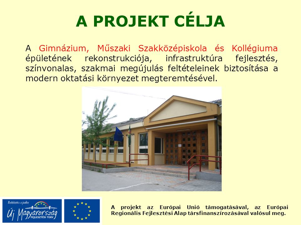 A projekt az Európai Unió támogatásával, az Európai Regionális Fejlesztési Alap társfinanszírozásával valósul meg.