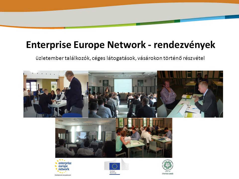 Enterprise Europe Network - rendezvények üzletember találkozók, céges látogatások, vásárokon történő részvétel