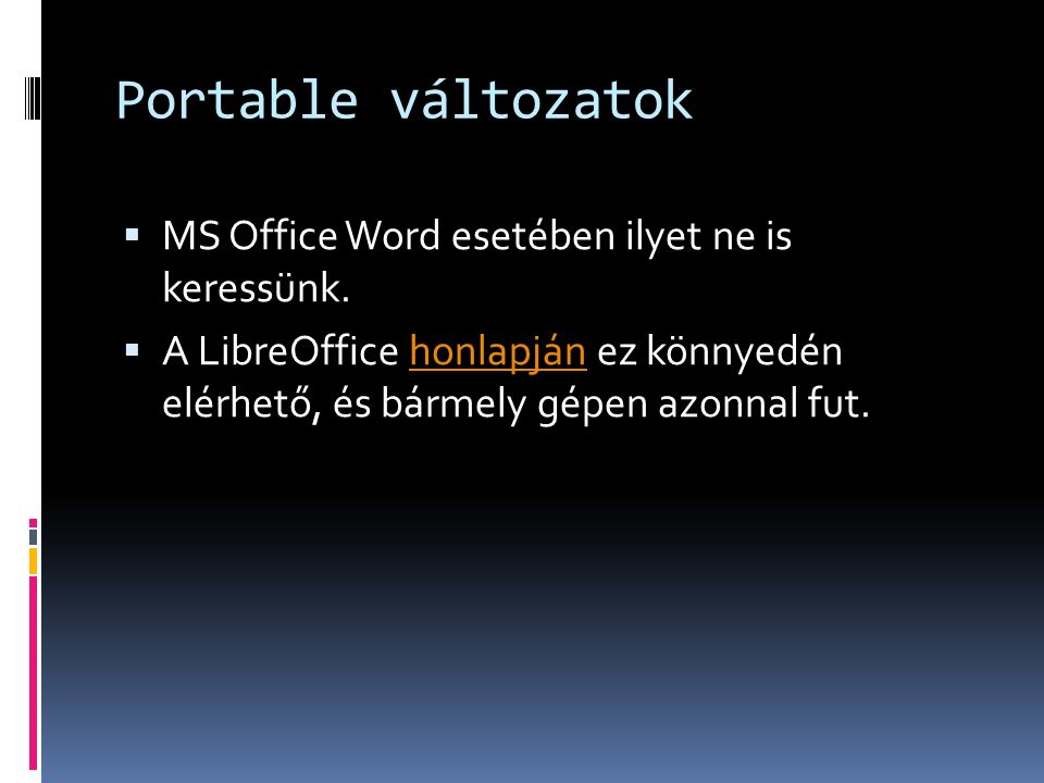 Portable változatok  MS Office Word esetében ilyet ne is keressünk.