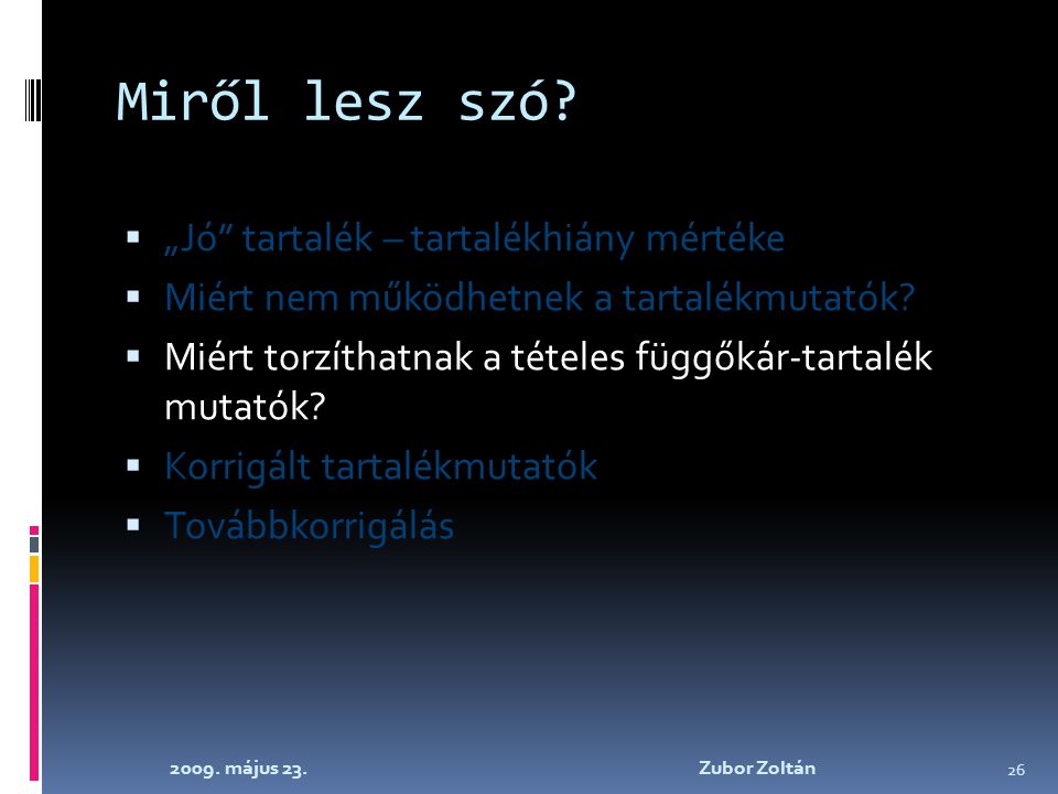 2009. május 23. Zubor Zoltán 26 Miről lesz szó.