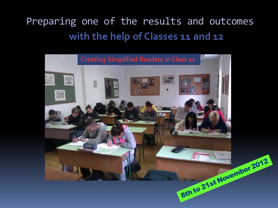 Preparing one of the results and outcomes with the help of Classes 11 and 12 8th to 21st November 2012 Creating Simplified Readers in Class 11