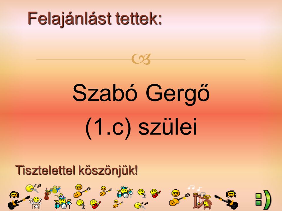 Felajánlást tettek: Tisztelettel köszönjük!  Szabó Gergő (1.c) szülei