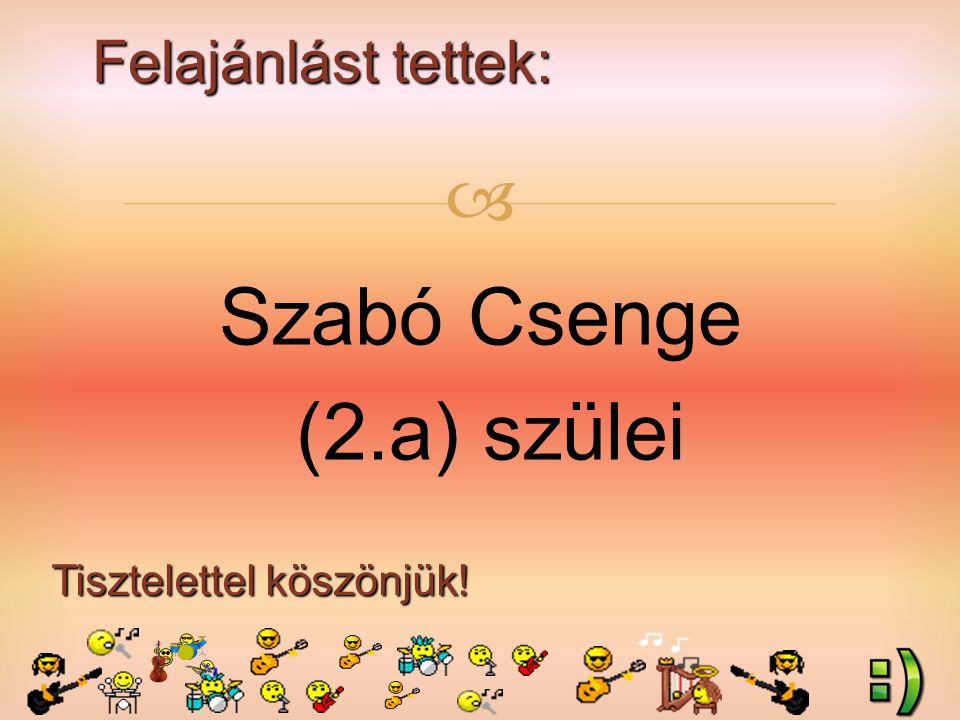 Felajánlást tettek: Tisztelettel köszönjük!  Szabó Csenge (2.a) szülei