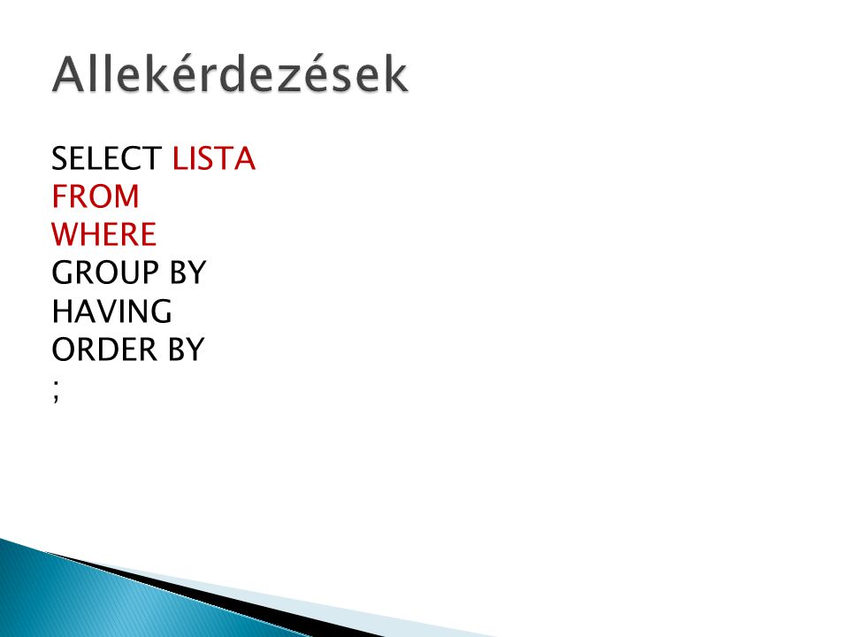 SELECT LISTA FROM WHERE GROUP BY HAVING ORDER BY ;