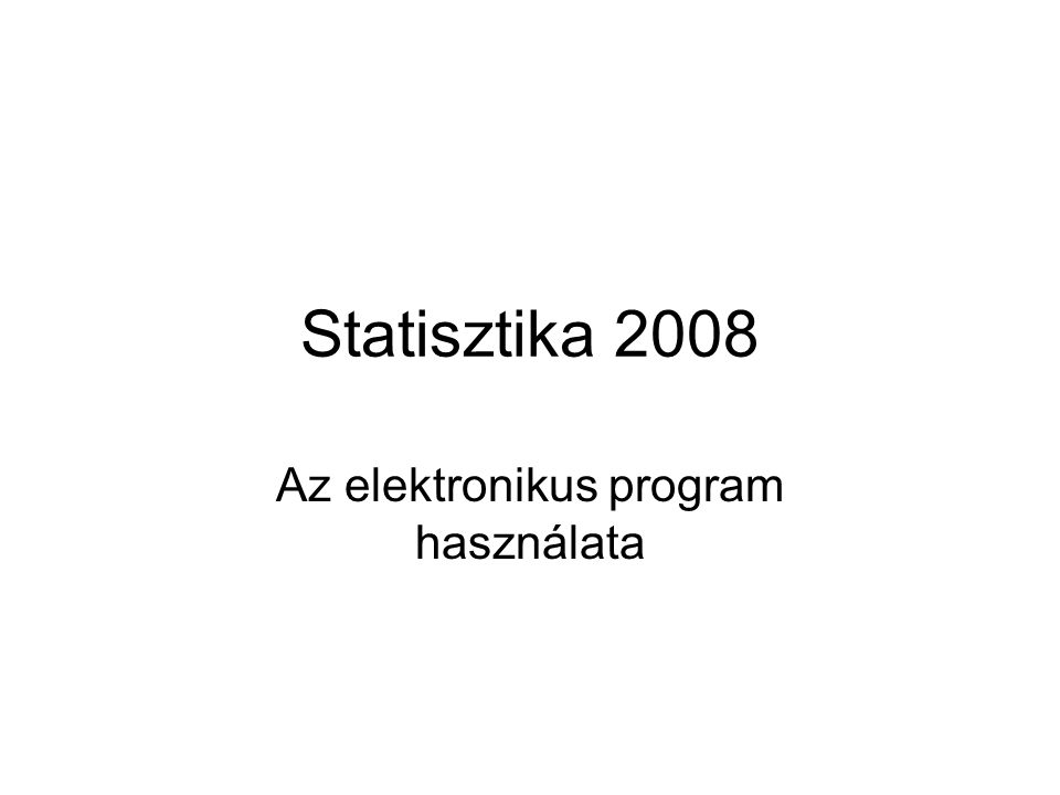 Statisztika 2008 Az elektronikus program használata