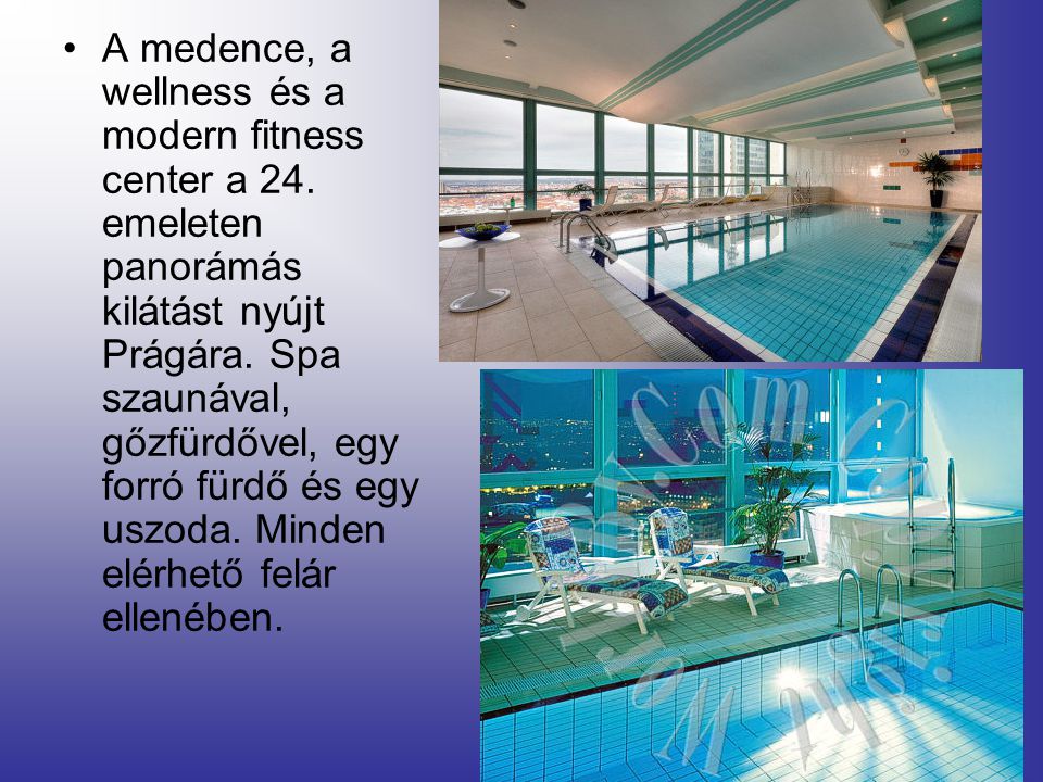 •A medence, a wellness és a modern fitness center a 24.