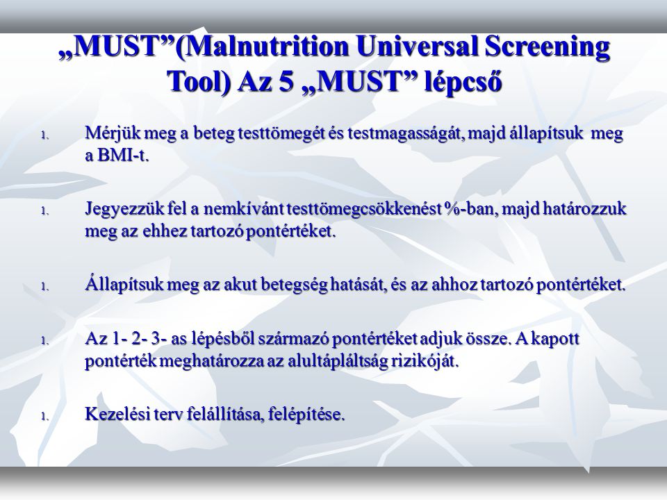„MUST (Malnutrition Universal Screening Tool) Az 5 „MUST lépcső 1.