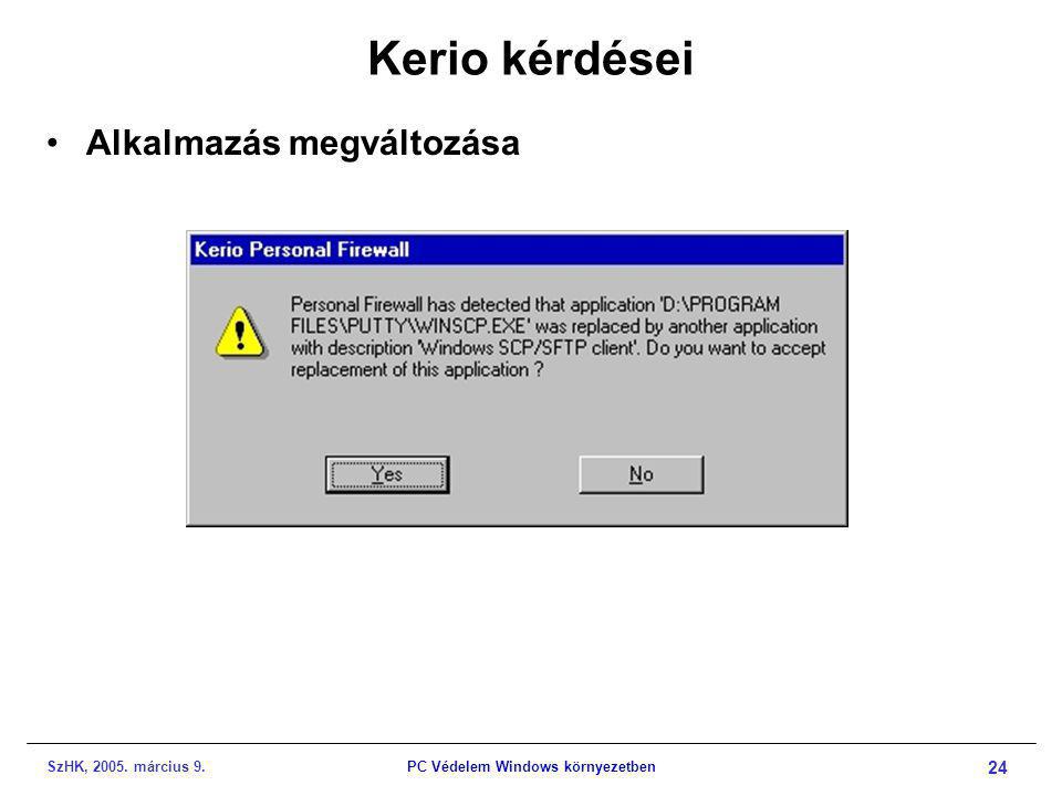 SzHK, március 9.PC Védelem Windows környezetben 24 Kerio kérdései •Alkalmazás megváltozása