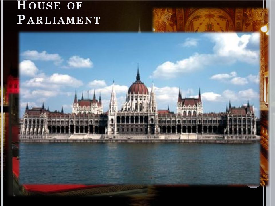 H OUSE OF P ARLIAMENT