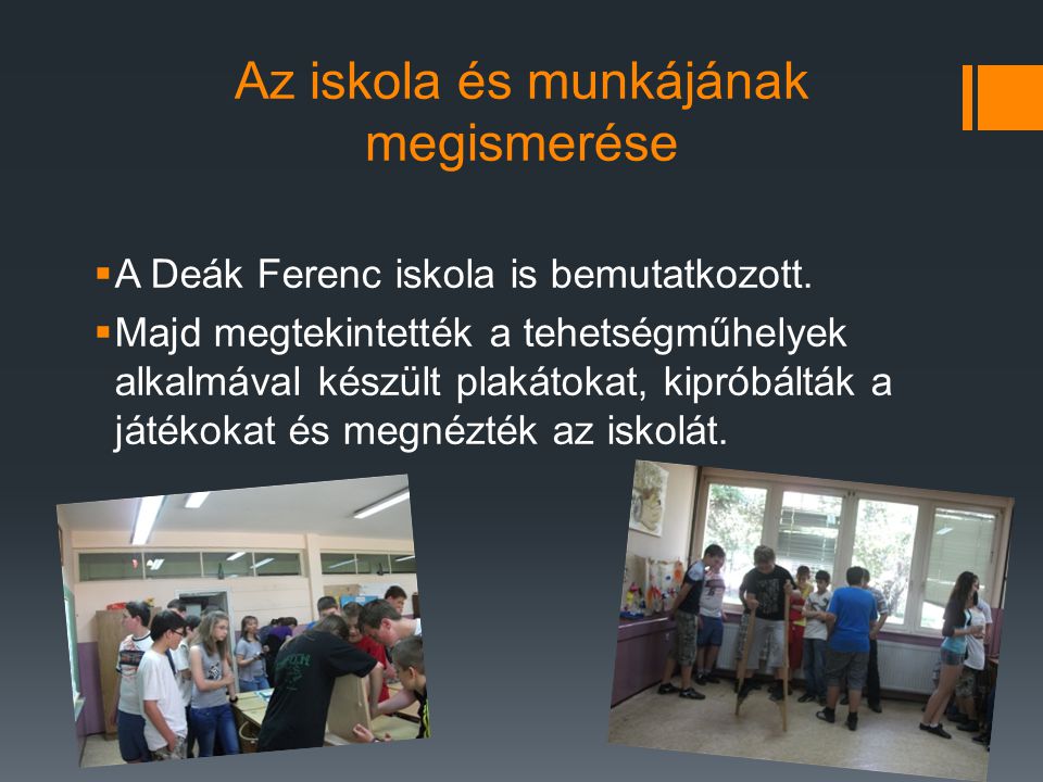 Az iskola és munkájának megismerése  A Deák Ferenc iskola is bemutatkozott.
