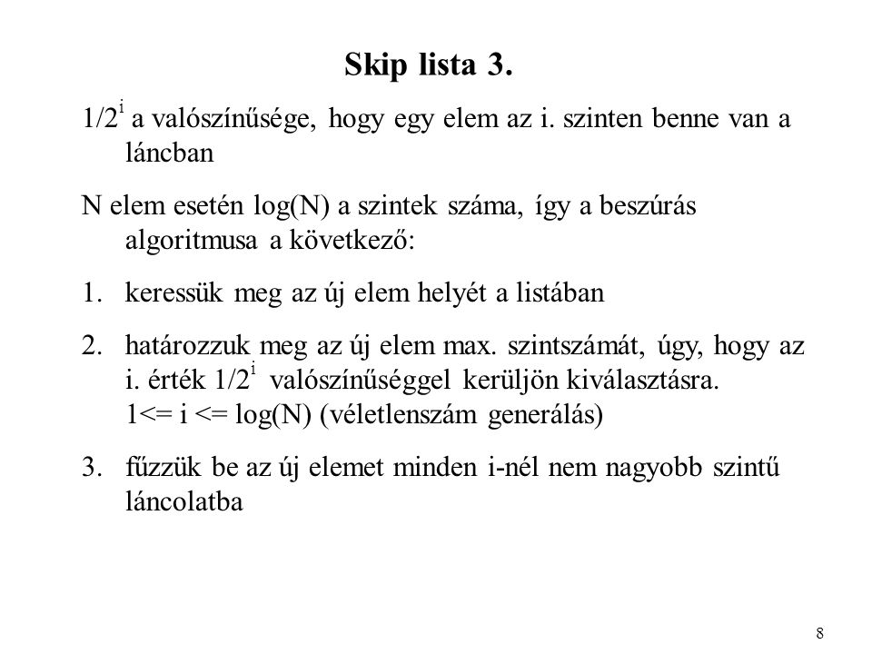 Skip lista 3. 1/2 i a valószínűsége, hogy egy elem az i.