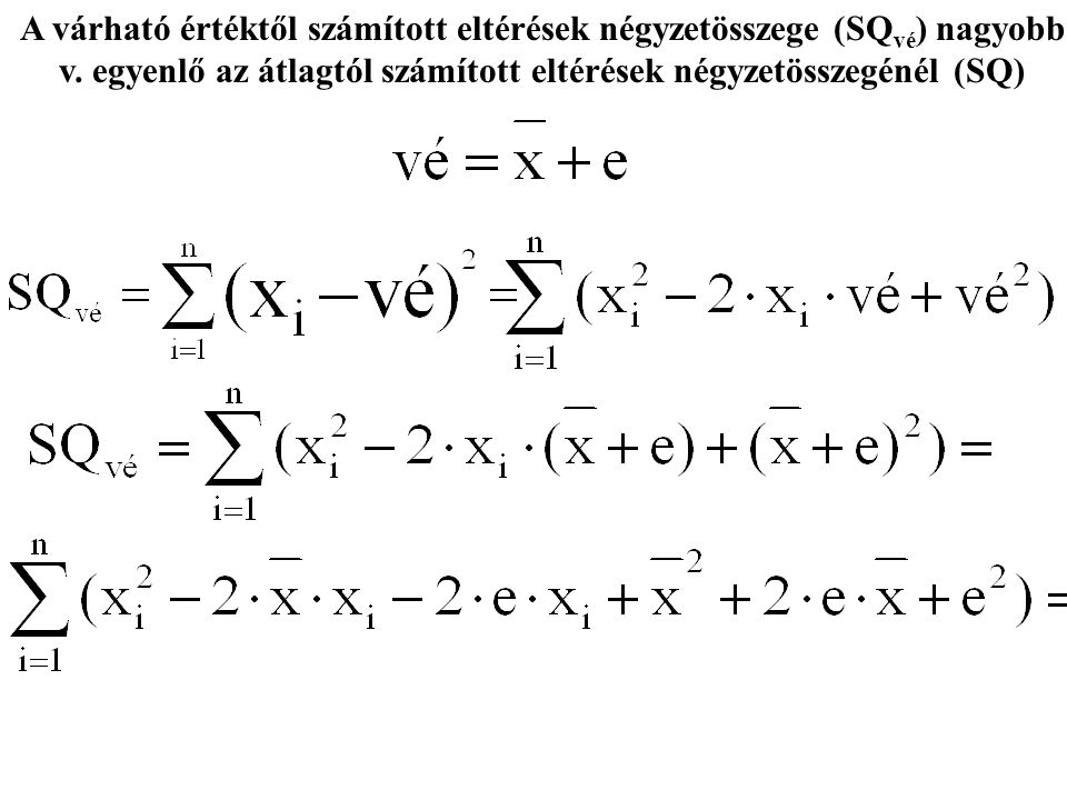 A várható értéktől számított eltérések négyzetösszege (SQ vé ) nagyobb v.