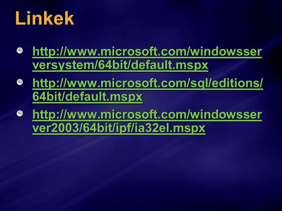 Linkek   versystem/64bit/default.mspx   versystem/64bit/default.mspx   64bit/default.mspx   64bit/default.mspx   ver2003/64bit/ipf/ia32el.mspx   ver2003/64bit/ipf/ia32el.mspx
