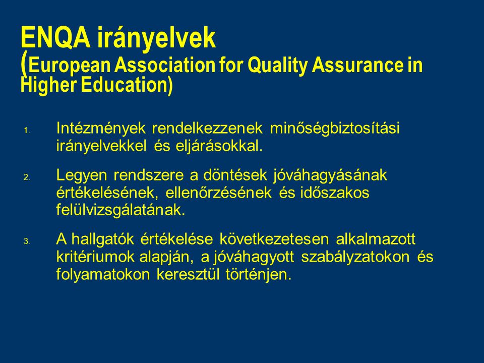 ENQA irányelvek ( European Association for Quality Assurance in Higher Education) 1.