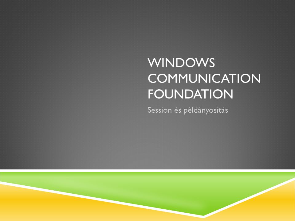 WINDOWS COMMUNICATION FOUNDATION Session és példányosítás