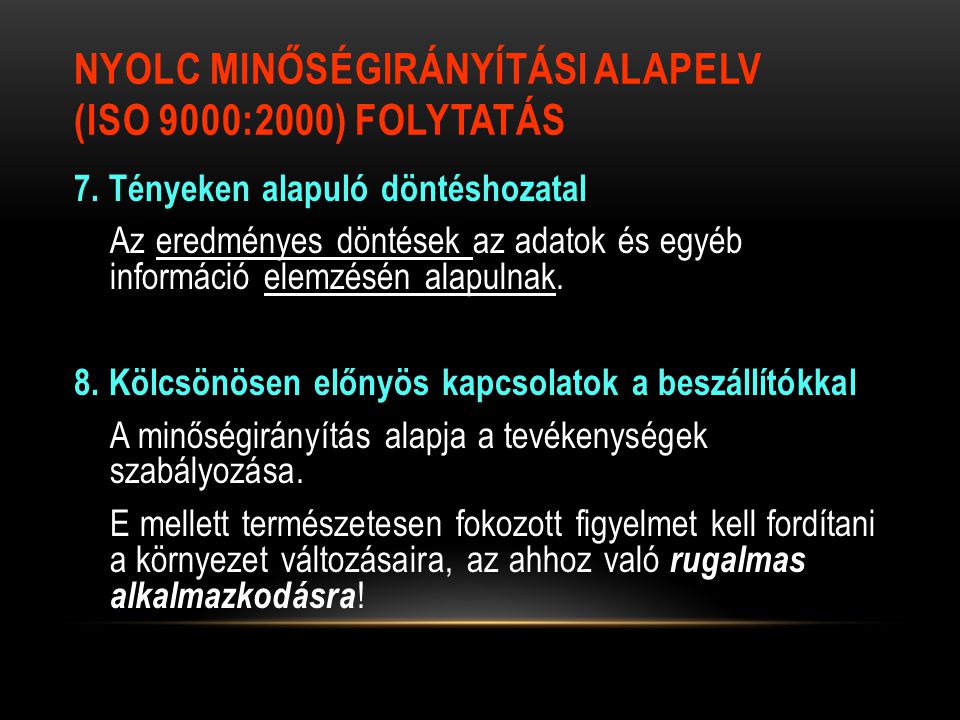 NYOLC MINŐSÉGIRÁNYÍTÁSI ALAPELV (ISO 9000:2000) FOLYTATÁS 7.