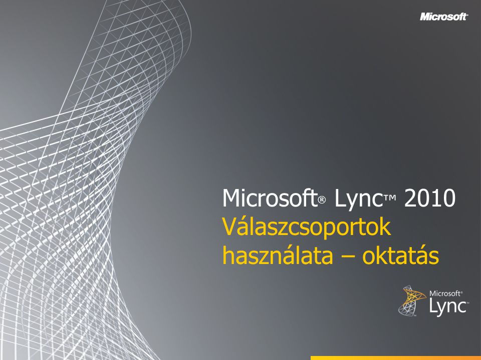 Microsoft ® Lync ™ 2010 Válaszcsoportok használata – oktatás
