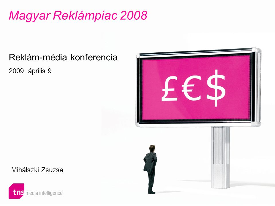 Magyar Reklámpiac 2008 Reklám-média konferencia április 9. Mihálszki Zsuzsa