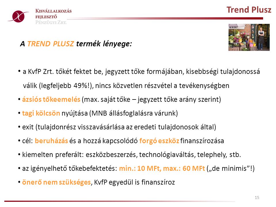 15 Trend Plusz A TREND PLUSZ termék lényege: • a KvfP Zrt.