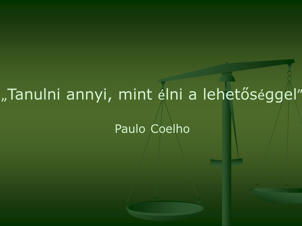 „ Tanulni annyi, mint é lni a lehetős é ggel Paulo Coelho