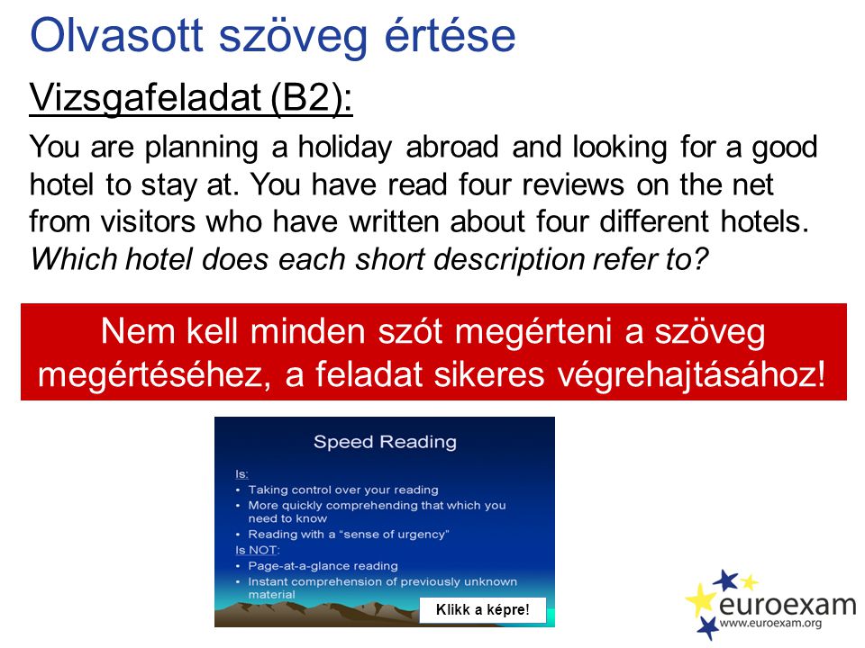 Olvasott szöveg értése Vizsgafeladat (B2): You are planning a holiday abroad and looking for a good hotel to stay at.