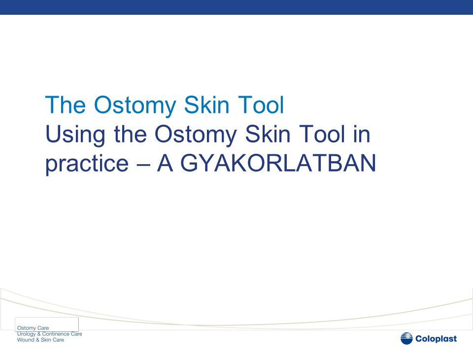 The Ostomy Skin Tool Using the Ostomy Skin Tool in practice – A GYAKORLATBAN