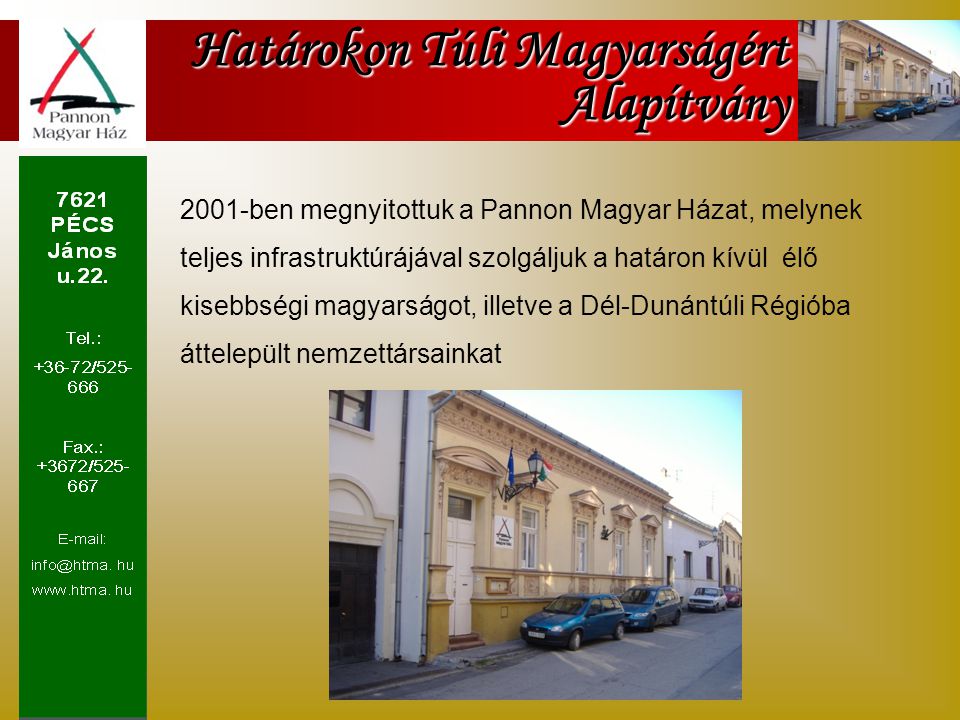 Határokon Túli Magyarságért Alapítvány 7621 PÉCS, János u.