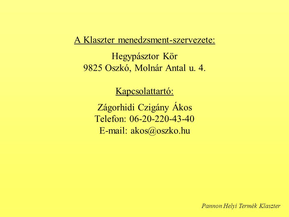 A Klaszter menedzsment-szervezete: Hegypásztor Kör 9825 Oszkó, Molnár Antal u.