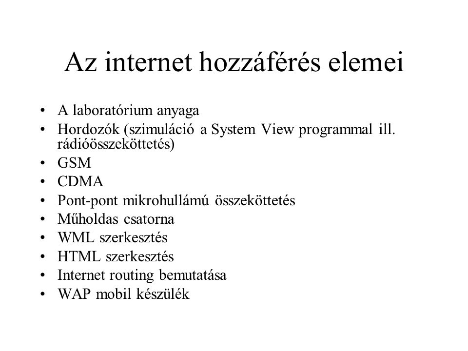 Az internet hozzáférés elemei •A laboratórium anyaga •Hordozók (szimuláció a System View programmal ill.