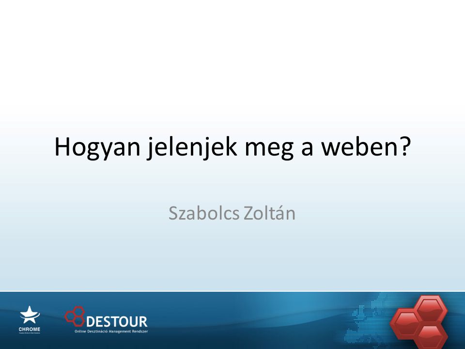 Hogyan jelenjek meg a weben Szabolcs Zoltán