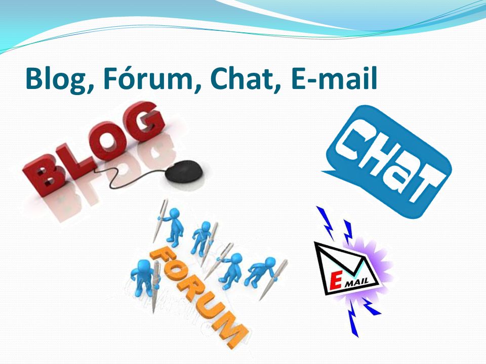 Blog, Fórum, Chat,