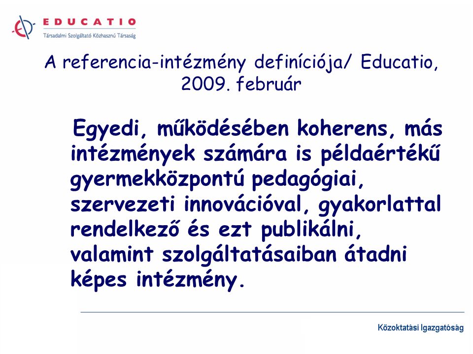 A referencia-intézmény definíciója/ Educatio, 2009.
