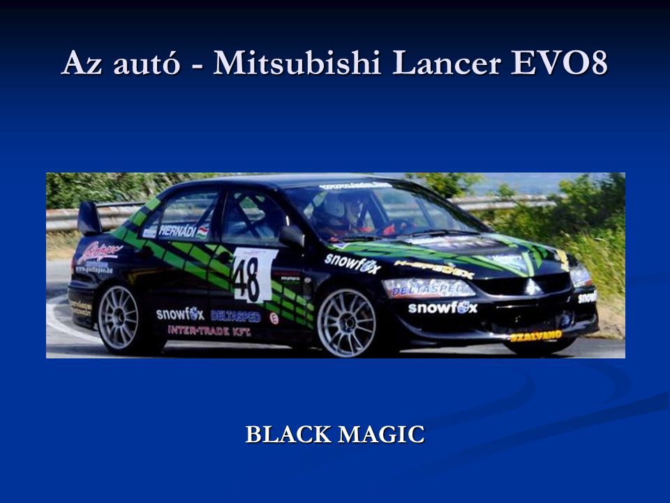 Az autó - Mitsubishi Lancer EVO8 BLACK MAGIC
