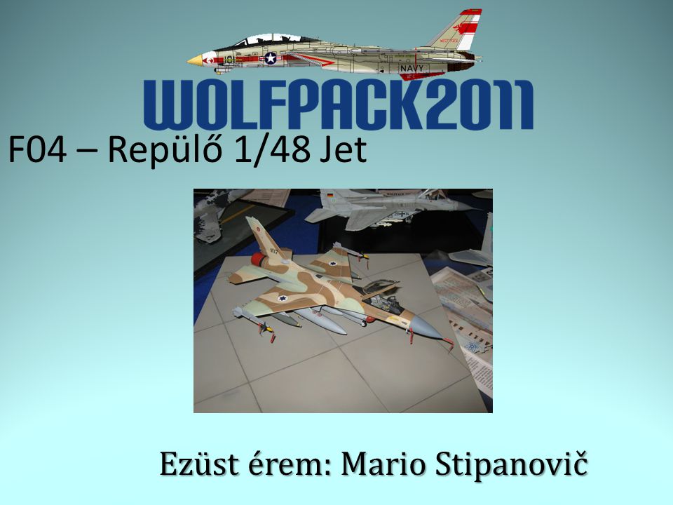 F04 – Repülő 1/48 Jet Ezüst érem: Mario Stipanovič