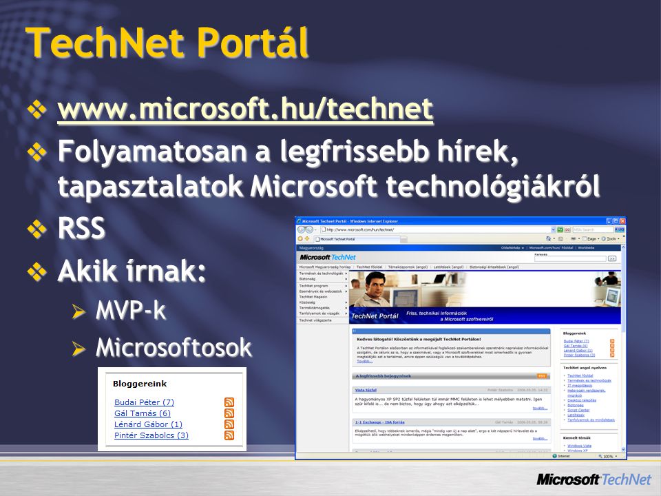 TechNet Portál       Folyamatosan a legfrissebb hírek, tapasztalatok Microsoft technológiákról  RSS  Akik írnak:  MVP-k  Microsoftosok