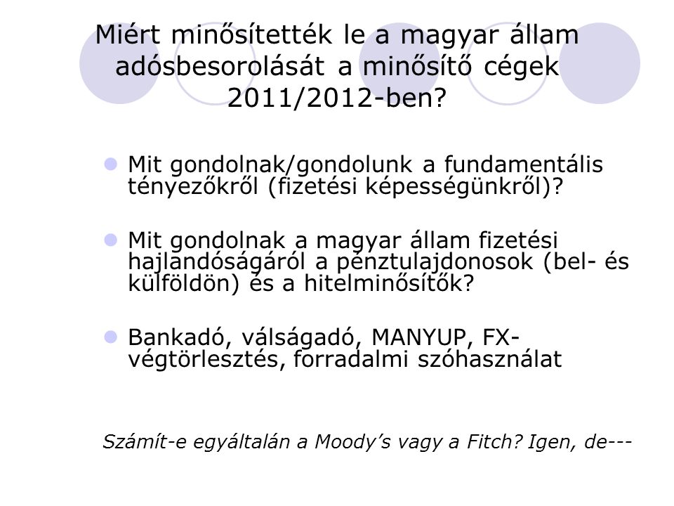 Miért minősítették le a magyar állam adósbesorolását a minősítő cégek 2011/2012-ben.