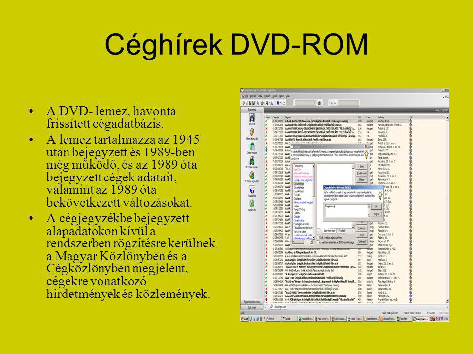 Céghírek DVD-ROM •A DVD- lemez, havonta frissített cégadatbázis.