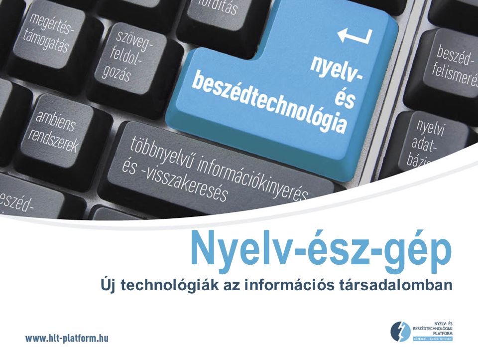 Nyelv-ész-gép Új technológiák az információs társadalomban