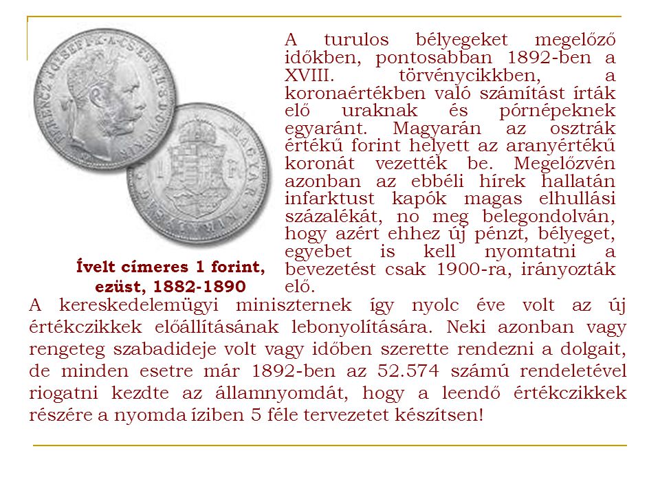 A turulos bélyegeket megelőző időkben, pontosabban 1892-ben a XVIII.