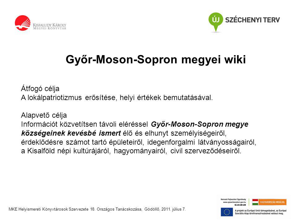 Győr-Moson-Sopron megyei wiki Átfogó célja A lokálpatriotizmus erősítése, helyi értékek bemutatásával.
