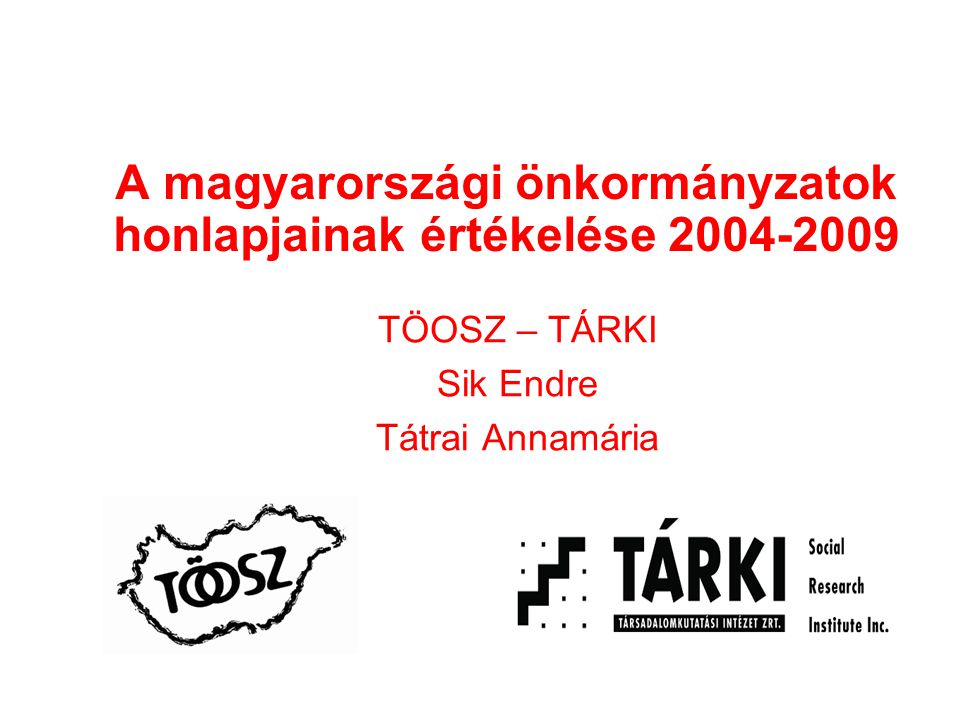 A magyarországi önkormányzatok honlapjainak értékelése TÖOSZ – TÁRKI Sik Endre Tátrai Annamária