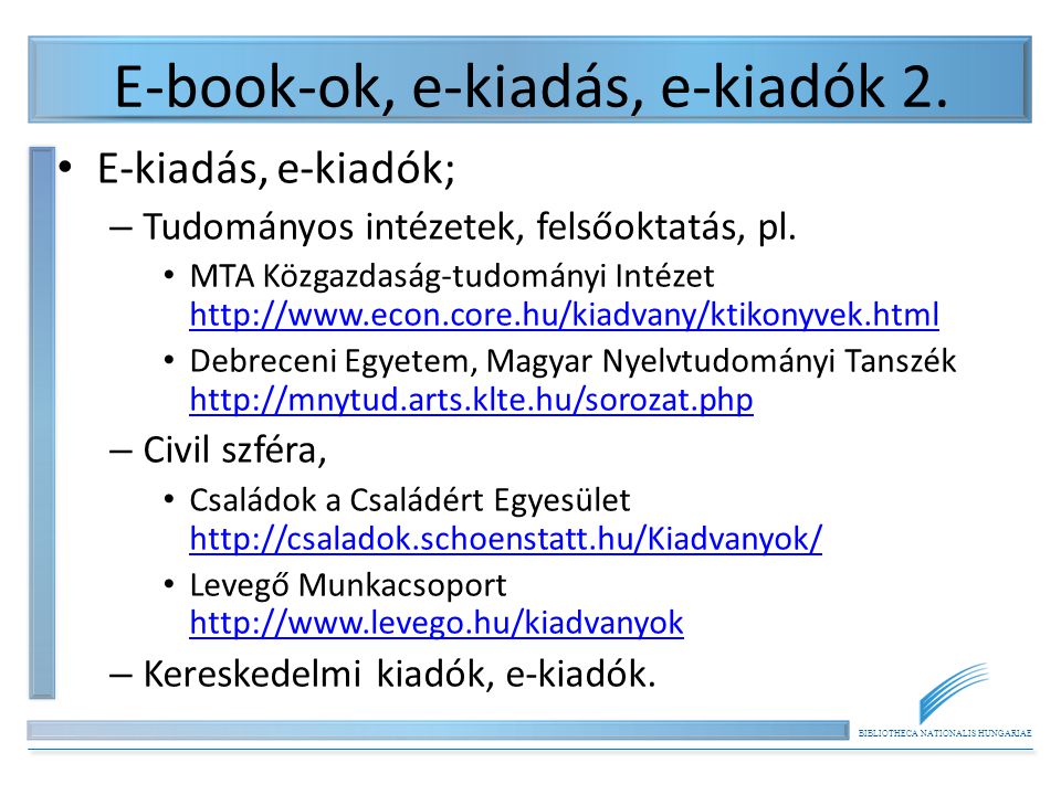 BIBLIOTHECA NATIONALIS HUNGARIAE E-book-ok, e-kiadás, e-kiadók 2.