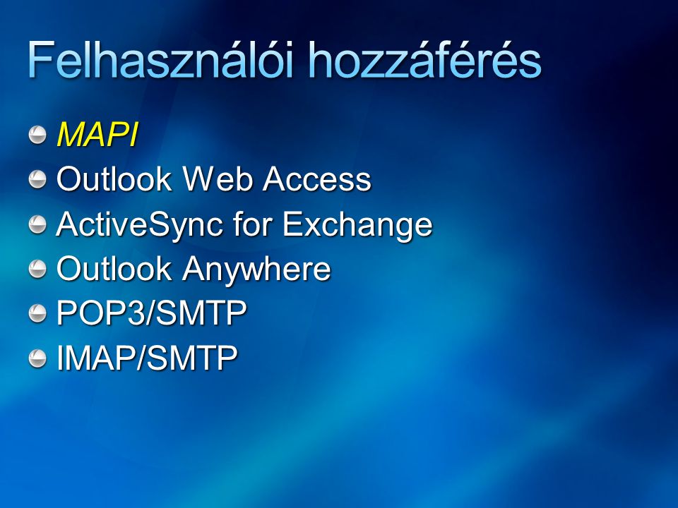 MAPI Outlook Web Access ActiveSync for Exchange Outlook Anywhere POP3/SMTPIMAP/SMTP
