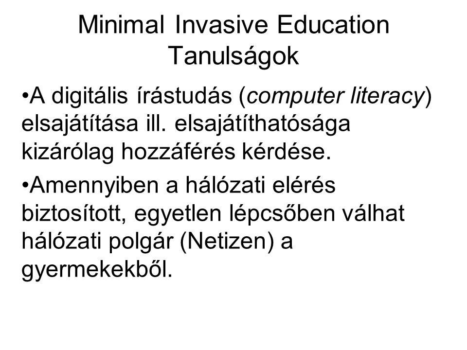 Minimal Invasive Education Tanulságok •A digitális írástudás (computer literacy) elsajátítása ill.