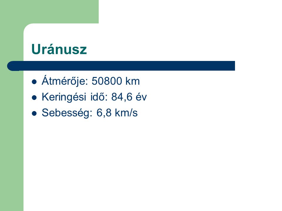 Uránusz  Átmérője: km  Keringési idő: 84,6 év  Sebesség: 6,8 km/s