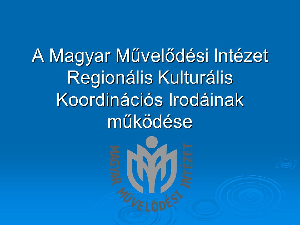 A Magyar Művelődési Intézet Regionális Kulturális Koordinációs Irodáinak működése