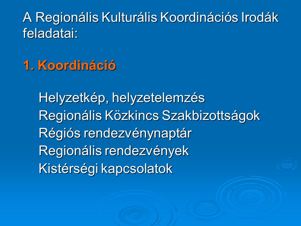 A Regionális Kulturális Koordinációs Irodák feladatai: 1.
