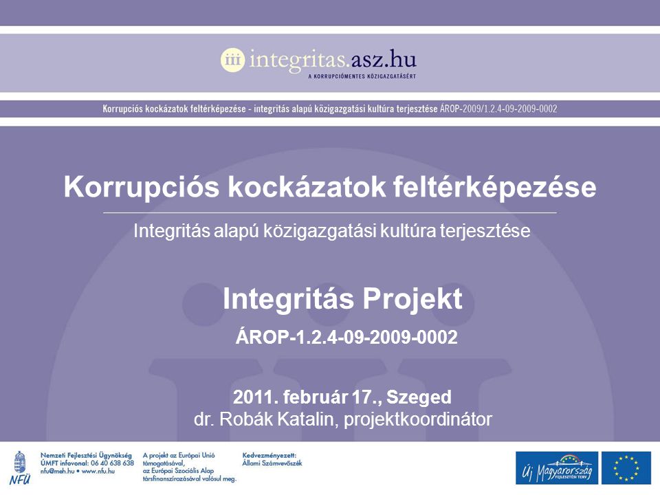 Korrupciós kockázatok feltérképezése Integritás alapú közigazgatási kultúra terjesztése Integritás Projekt ÁROP