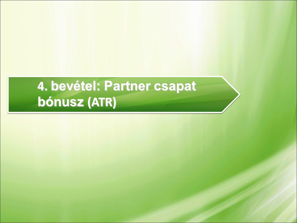 4. bevétel: Partner csapat bónusz (ATR)